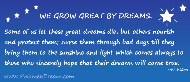  Inspiring Dream Big Quotes: We grow great by dreams by 8 Women Dream