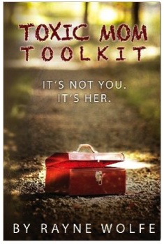 Affirmations for Toxic Mothers: Toxic Mom Toolkit the book by Rayne Wolfe Affirmations for Toxic Mothers: Toxic Mom Toolkit the book by Rayne Wolfe