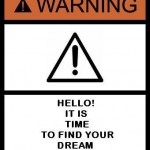 5 Warning Signs It Is Time To Find Your Dream