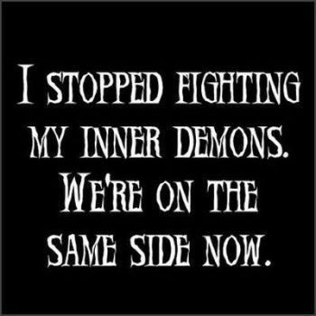 fighting inner demons Supporting yourself helps too.