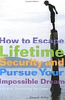 impossible dreams and how to wscape lifetime security book How to escape lifetime security