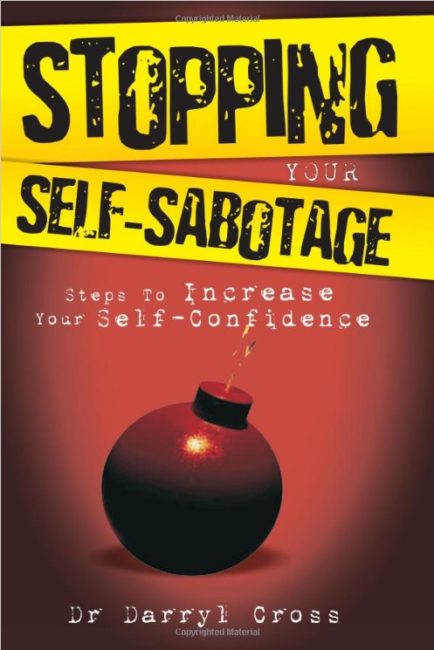 Stopping Your Self-Sabotage by Dr. Darryl Cross