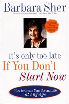 It's Only Too Late If You Don't Start Now by Barbara Sher - Buy on Amazon