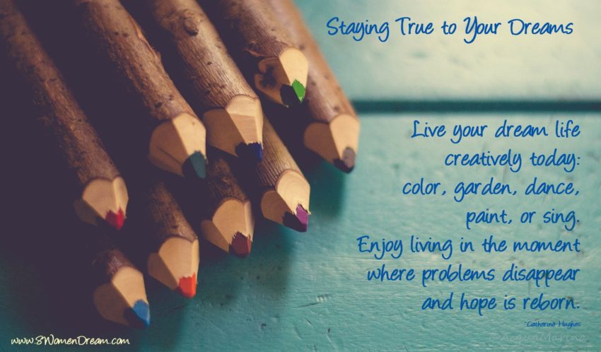 Staying True to Your Dreams quote by catherine hughes